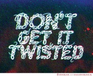 dont_get_it_twisted_enkeling